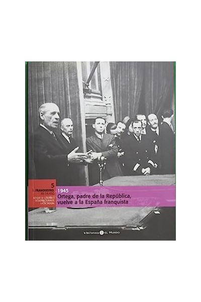 1945 Ortega, padre de la República, vuelve a la España franquista